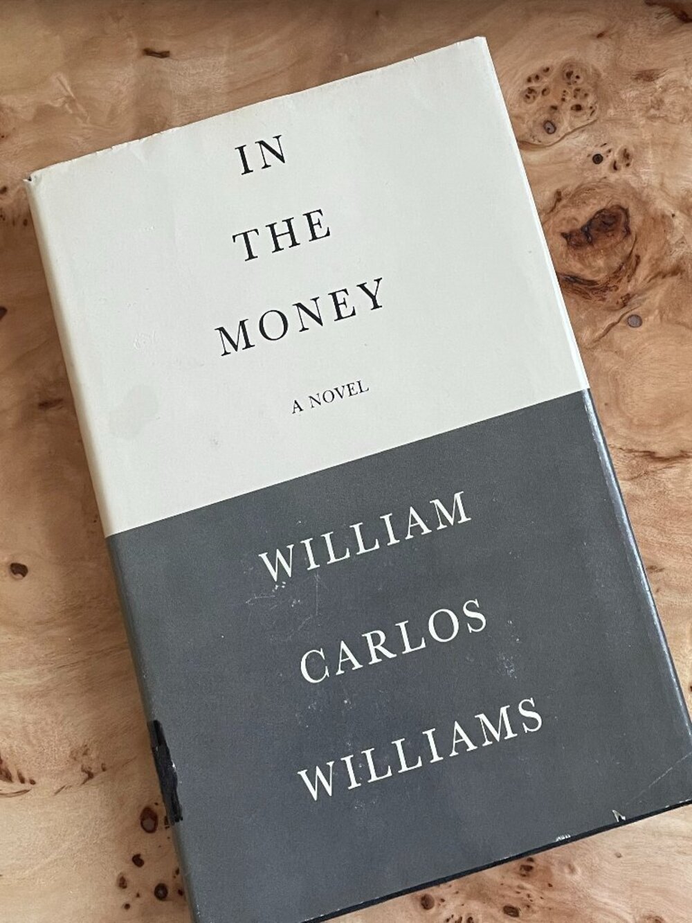 In The Money A Novel by: William Carlos Williams- to White Mule Part II 1967